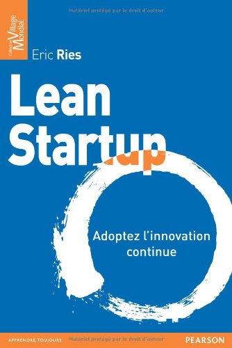 Lean Start-up - adoptez l'innovation continue